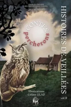 Histoires de veillées. Volume 2, Contes percherons, Charles-Philippe de Chennevières-Pointel