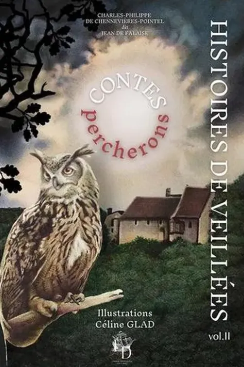 Histoires de veillées. Volume 2, Contes percherons, Charles-Philippe de Chennevières-Pointel