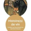 Histoire(s) de vin. 33 dates qui façonnèrent les vignobles français, Eric Glatre