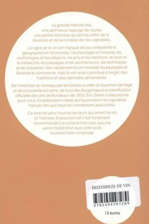 Histoire(s) de vin. 33 dates qui façonnèrent les vignobles français, Eric Glatre
