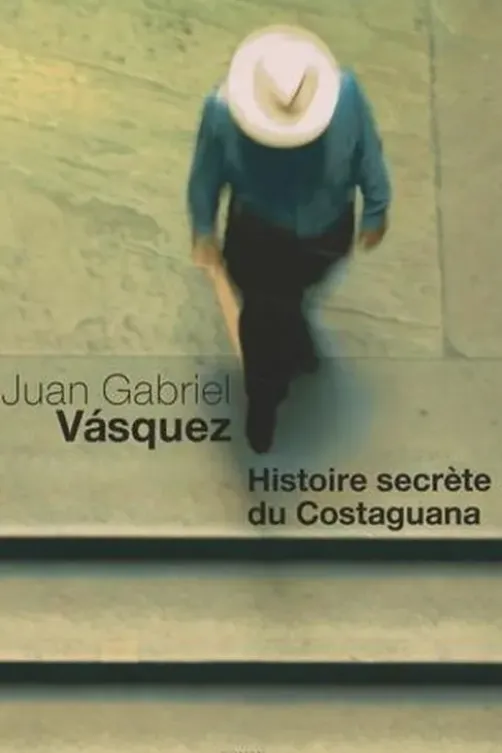Histoire secrète du Costaguana, Juan Gabriel Vasquez