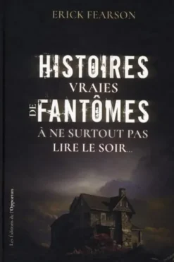 Histoires vraies de fantômes à ne surtout pas lire le soir..., Erick Fearson