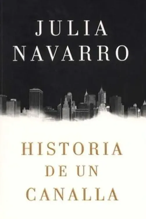 Historia de un canalla. Edition en espagnol, Julia Navarro