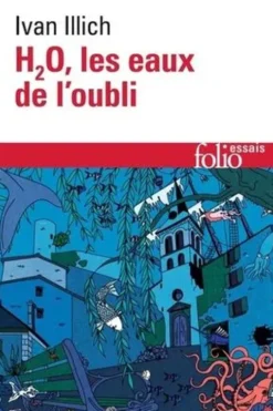 H2O. Les eaux de l’oubli, Ivan Illich