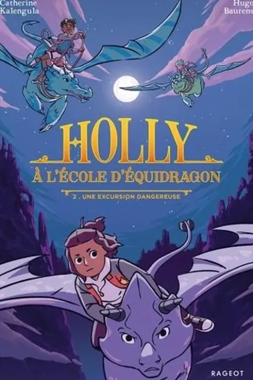 Holly à l'école d'équidragon Tome 2 : Une excursion dangereuse, Catherine Kalengula