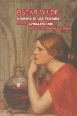 Homère et les femmes suivi de L'Hellénisme, Oscar Wilde