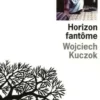 Horizon fantôme, Wojciech Kuczok
