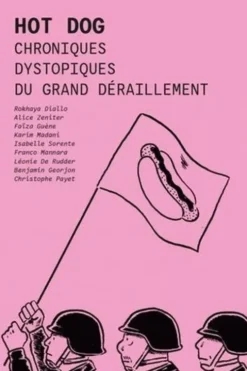 Hot Dog. Chroniques dystopiques du grand déraillement, Alice Zeniter