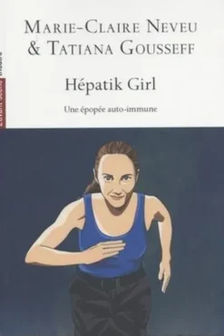 Hépatik Girl. Une épopée auto-imune, Marie-Claire Neveu