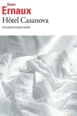 Hôtel Casanova et autres textes brefs, Annie Ernaux