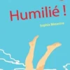 Humilié !, Sophie Bénastre