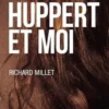 Huppert et moi, Richard Millet