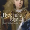 Hyacinthe Rigaud ou le portrait soleil, Ariane James-Sarazin