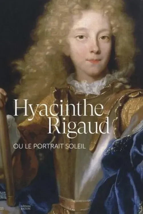 Hyacinthe Rigaud ou le portrait soleil, Ariane James-Sarazin