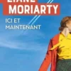 Ici et maintenant, Liane Moriarty
