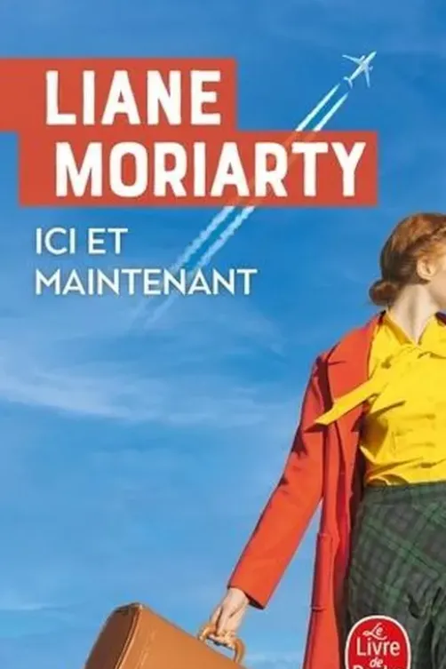 Ici et maintenant, Liane Moriarty