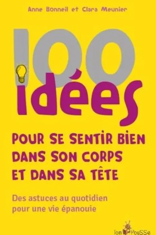 100 idées pour se sentir bien dans son corps et dans sa tête, Anne Bonneil