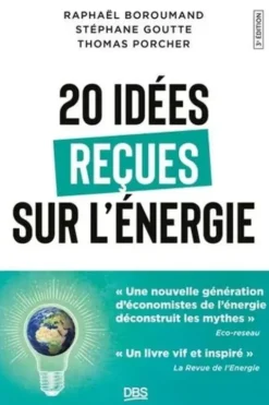 20 idées reçues sur l'énergie. 3e édition, Raphaël Homayoun Boroumand