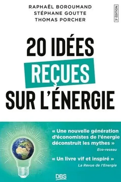 20 idées reçues sur l'énergie. 3e édition, Raphaël Homayoun Boroumand