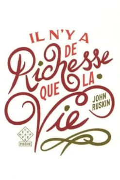 Il n’y a de richesse que la vie, John Ruskin