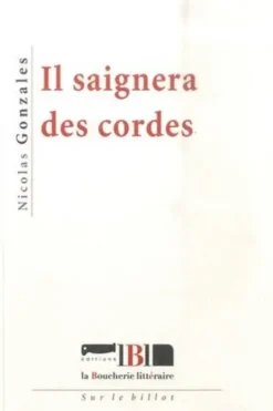 Il saignera des cordes, Nicolas Gonzales