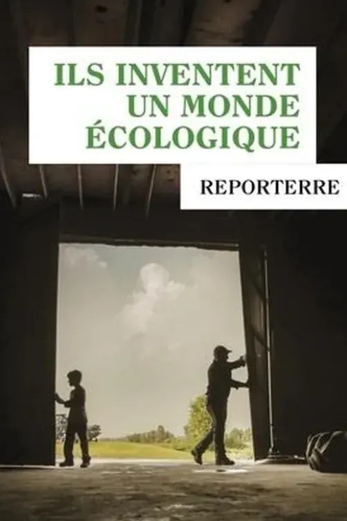 Ils inventent un monde écologique, Reporterre