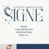 Il suffit parfois d'un signe. Rêves, synchronicités, prémonitions, déjà-vu... Apprenez à les décrypter pour mieux vous connaître et développer votre intuition, Anne Tuffigo