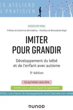 Imiter pour grandir. Développement du bébé et de l'enfant avec autisme, 3e édition, Jacqueline Nadel