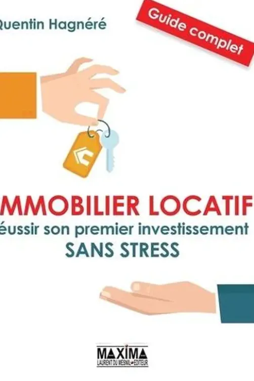 Immobilier locatif. Réussir son premier investissement sans stress, Quentin Hagnéré
