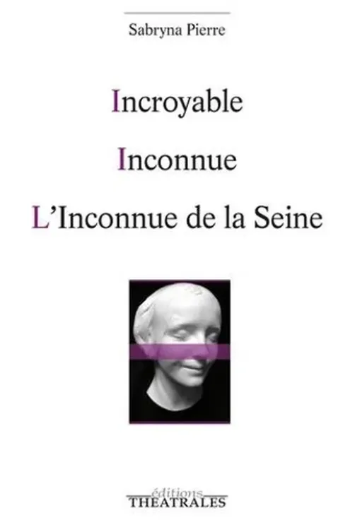 Incroyable ; Inconnue ; L'inconnue de la Seine, Sabryna Pierre