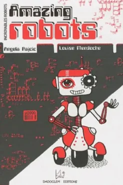 Incroyables robots. Edition bilingue français-anglais, Angela Rajcic
