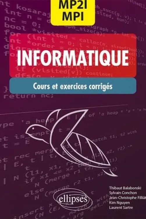 Informatique MP2I/MPI. CPGE 1re et 2e années Cours et exercices corrigés, Thibaut Balabonski