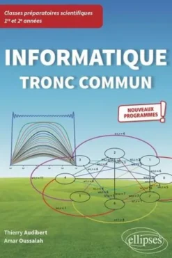 Informatique tronc commun CPGE scientifiques 1re et 2e années. Edition 2021, Thierry Audibert