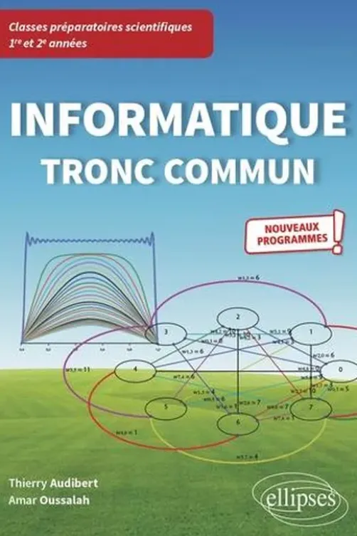 Informatique tronc commun CPGE scientifiques 1re et 2e années. Edition 2021, Thierry Audibert
