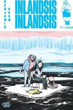 Inlandsis Inlandsis Tome 1 : La glace, Benjamin Adam