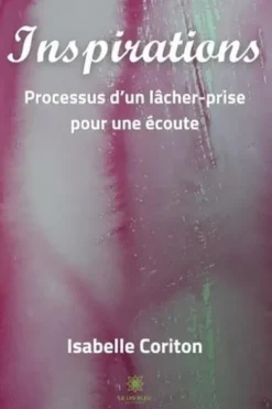 Inspirations. Processus d'un lâcher-prise pour une écoute, Corito Isabelle