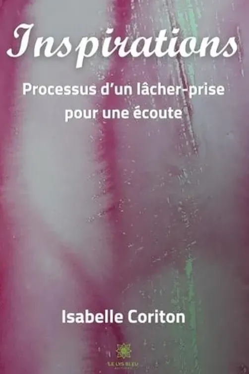 Inspirations. Processus d'un lâcher-prise pour une écoute, Corito Isabelle