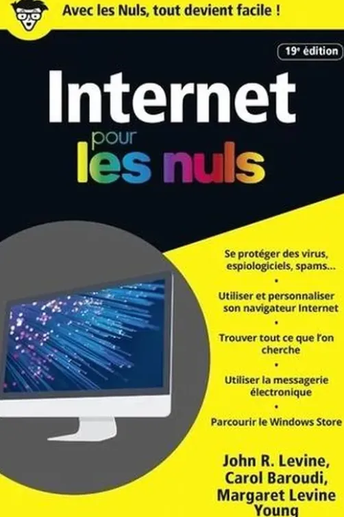 Internet pour les nuls. 19e édition, John Levine