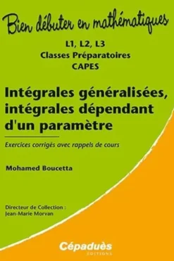 Intégrales généralisées, intégrales dépendant d'un paramètre. L1, L2, L3, classes préparatoires, CAPES, Mohamed Boucetta