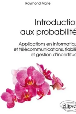 Introduction aux probabilités, applications en informatique et telecommunications fiabilité gestion, Marie