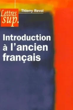 Introduction à l'ancien français, Thierry Revol