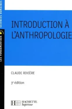 Introduction à l'anthropologie. 3e édition, Claude Rivière