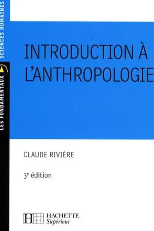 Introduction à l'anthropologie. 3e édition, Claude Rivière