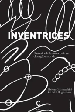 Inventrices. Portraits de femmes qui ont changé le monde, Hélène Giannecchini