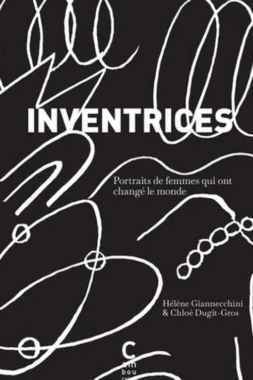Inventrices. Portraits de femmes qui ont changé le monde, Hélène Giannecchini