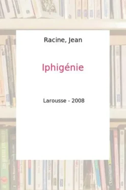 Iphigénie, Jean Racine