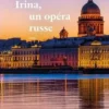 Irina, un opéra russe, Anouar Benmalek
