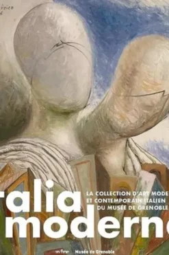 Italia moderna. La collection d'art moderne et contemporain italien du Musée de Grenoble, Sophie Bernard