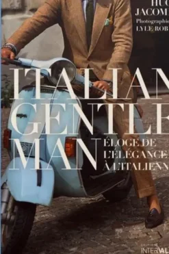 Italian Gentleman. Eloge de l'élégance à l'italienne, Hugo Jacomet