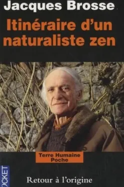 Itinéraire d'un naturaliste zen. Retour à l'origine, Jacques Brosse